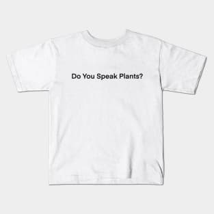 Do You Speak Plants? Kids T-Shirt